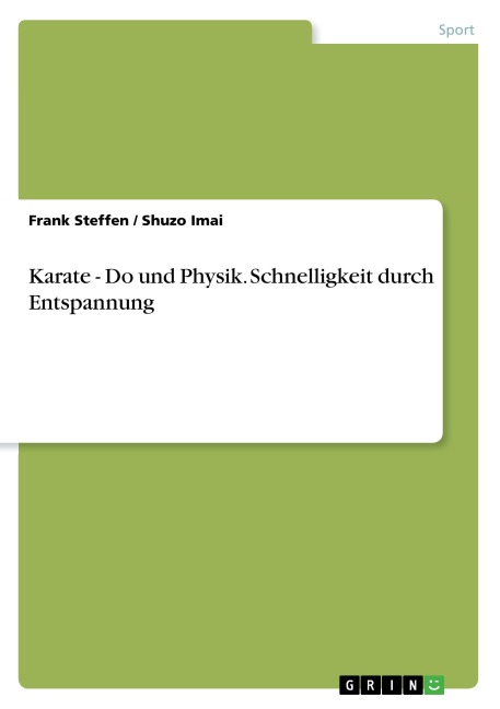 Karate - Do und Physik. Schnelligkeit durch Entspannung - Frank Steffen