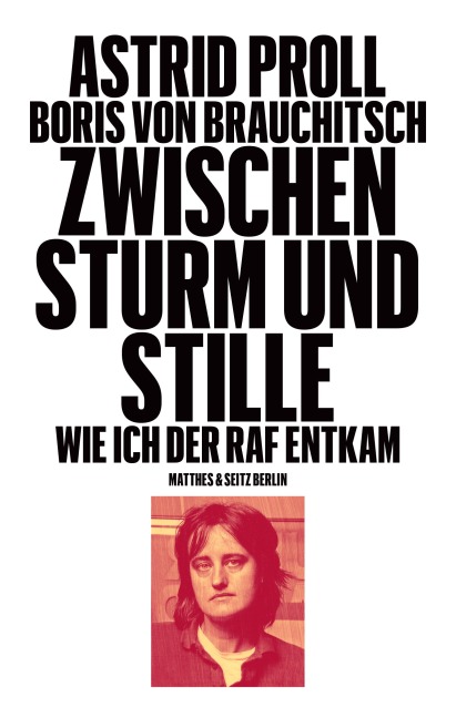 Zwischen Sturm und Stille - Astrid Proll, Boris von Brauchitsch