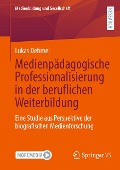 Medienpädagogische Professionalisierung in der beruflichen Weiterbildung - Lukas Dehmel