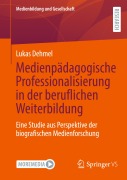 Cover-Bild zum Titel 'Medienpädagogische Professionalisierung in der beruflichen Weiterbildung' von 'Lukas Dehmel'