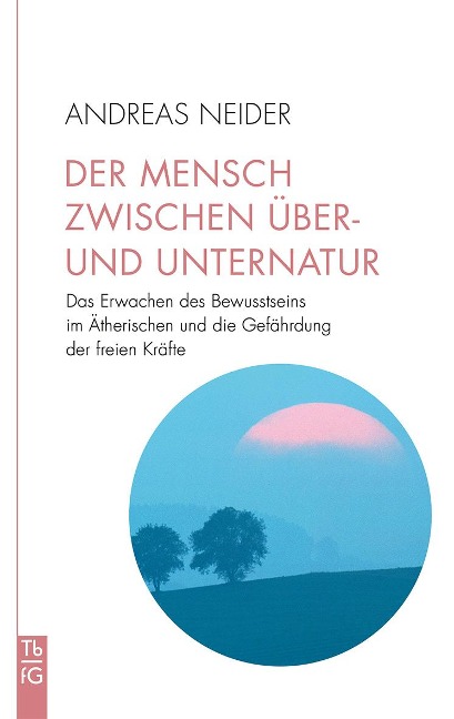 Der Mensch zwischen Über- und Unternatur - Andreas Neider