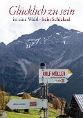 Cover-Bild zum Titel 'Glücklich zu sein ist eine Wahl - kein Schicksal' von 'Rolf Müller'
