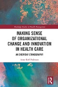 Cover-Bild zum Titel 'Making Sense of Organizational Change and Innovation in Health Care' von 'Anne Reff Pedersen'
