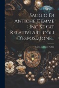 Cover-Bild zum Titel 'Saggio Di Antiche Gemme Incise Co' Relativi Articoli D'esposizione...' von 'Carlo-Antonio Pullini'