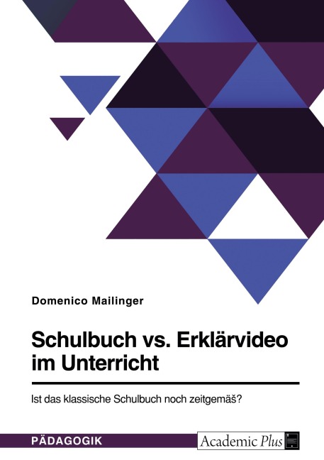 Schulbuch vs. Erklärvideo im Unterricht. Ist das klassische Schulbuch noch zeitgemäß? - Domenico Mailinger