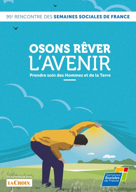 Osons rêver l'avenir, Prendre soin des Hommes et de la Terre - Ssf Semaines sociales de France