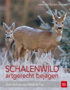 Cover-Bild zum Titel 'Schalenwild artgerecht bejagen' von 'Hans Dieter Willkomm'