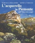 Cover-Bild zum Titel 'L' acquarello in Piemonte dall'Ottocento ad oggi' von 'Marcella Pralormo, Monica Tomiato'