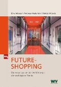Cover-Bild zum Titel 'Future-Shopping' von 'Eike Wenzel, Andreas Haderlein, Patrick Mijnals'