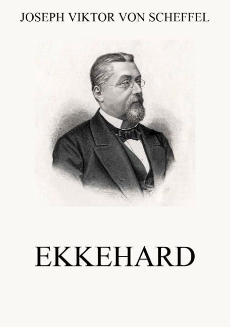 Ekkehard - Joseph Viktor Von Scheffel