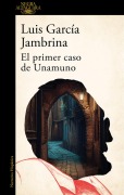 Cover-Bild zum Titel 'El Primer Caso de Unamuno / Unamuno's First Case' von 'Luis García Jambrina'