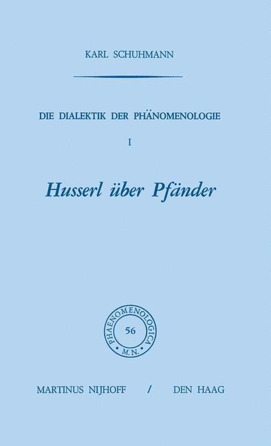 Die Dialektik der Phänomenologie I - Karl Schuhmann