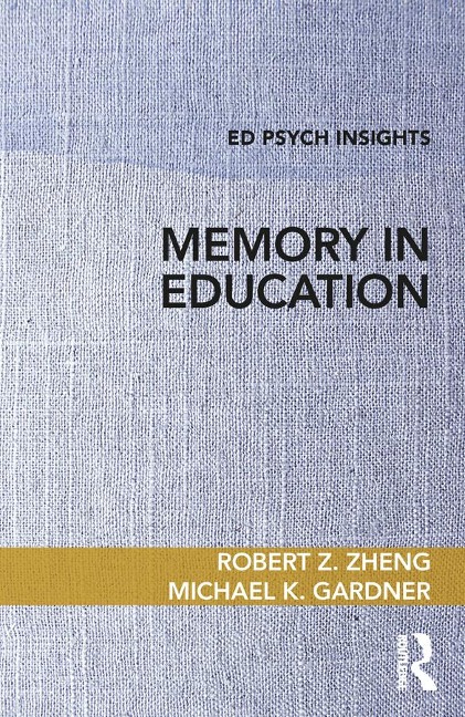 Memory in Education - Robert Z. Zheng, Michael K. Gardner