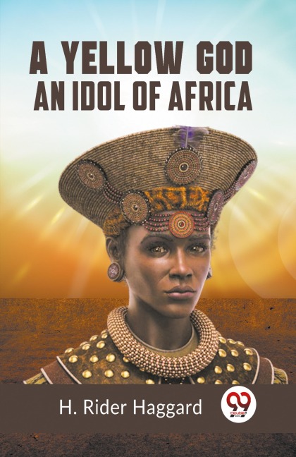 A Yellow God AN IDOL OF AFRICA - Rider Haggard H.