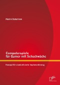 Cover-Bild zum Titel 'Computerspiele für Gamer mit Sehschwäche: Konzept für standardisierte Implementierung' von 'Maxim Babarinow'