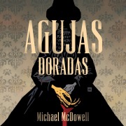 Cover-Bild zum Titel 'Agujas doradas' von 'Michael Mcdowell'