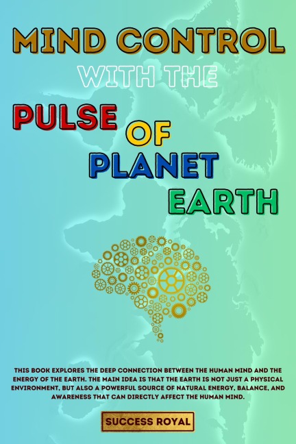 Mind Control with the Pulse of Planet Earth (Success Royal, #1) - Hassan Parvanehvar