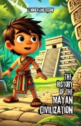 Cover-Bild zum Titel 'The History of the Mayan Civilization' von 'Lennox Anderson'