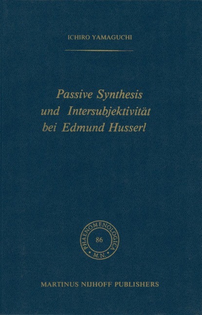 Passive Synthesis und Intersubjektivität bei Edmund Husserl - I. Yamaguchi