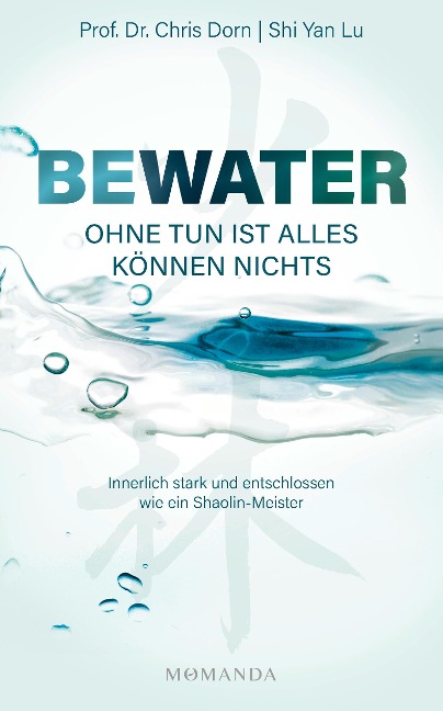 BEWATER - Ohne Tun ist alles Können nichts - Chris Dorn, Shi Yan Lu