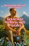 Cover-Bild zum Titel 'Sickness to Wellness with Peptides (health and wellness, #1)' von 'Sdtaylor'