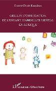 Cover-Bild zum Titel 'Grilles d'observation de l'enfant handicapé mental en Afrique' von 'Denis Koménan Dagou'