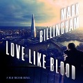Love Like Blood Lib/E - Mark Billingham