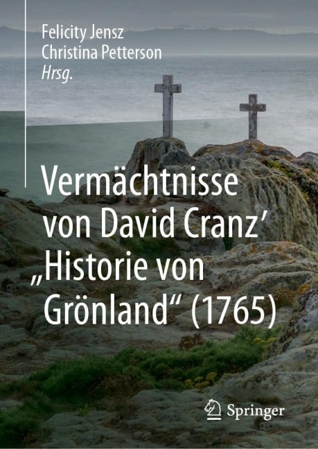 Vermächtnisse von David Cranz' "Historie von Grönland" (1765) - 