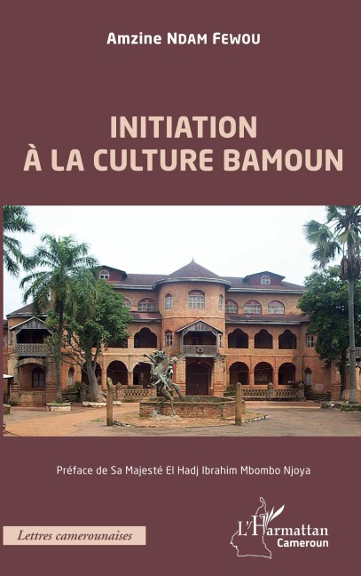 Initiation à la culture bamoun - Amzine Ndam Fewou