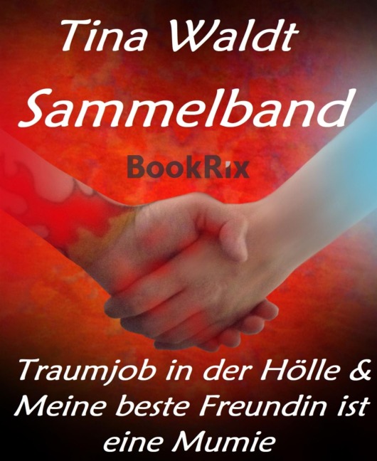 Sammelband: Traumjob in der Hölle & Meine beste Freundin ist eine Mumie - Tina Waldt
