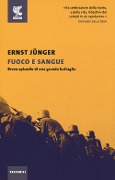 Fuoco e sangue. Breve episodio di una grande battaglia - Ernst Jünger