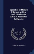 Cover-Bild zum Titel 'Speeches of Millard Fillmore, at New York, Newburgh, Albany, Rochester, Buffalo, &c' von 'Millard Fillmore'