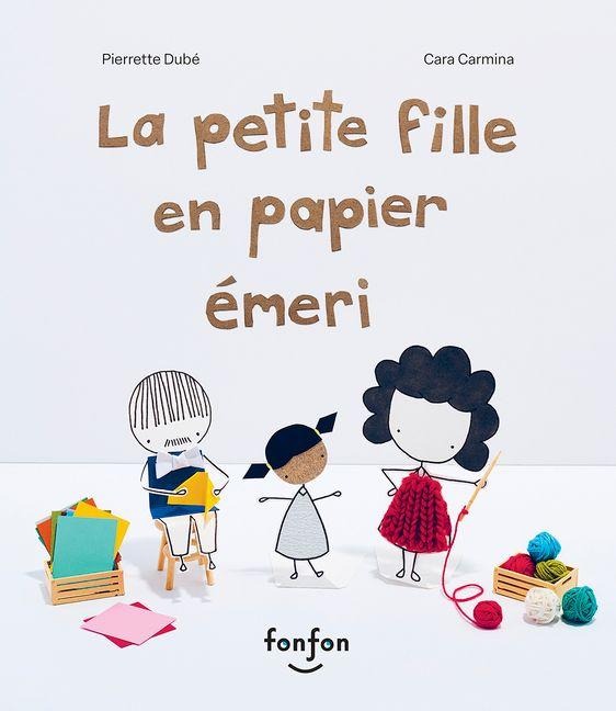 La Petite Fille En Papier Émeri - Pierrette Dubé