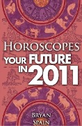Cover-Bild zum Titel 'Horoscopes - Your Future In 2011' von 'Bryan Spain'