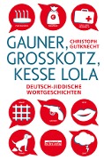 Cover-Bild zum Titel 'Gauner, Großkotz, kesse Lola' von 'Christoph Gutknecht'