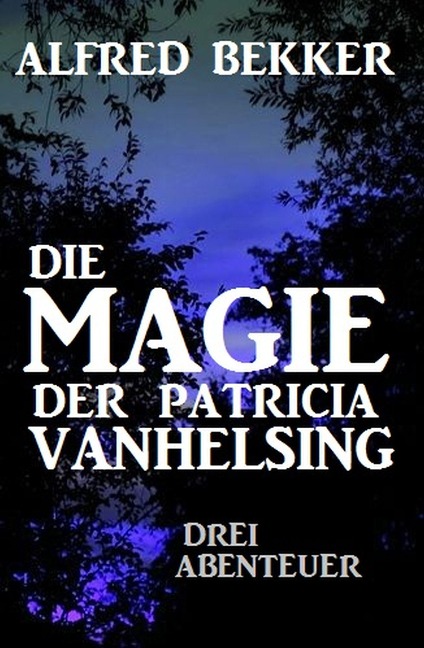 Die Magie der Patricia Vanhelsing - Alfred Bekker
