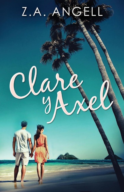 Clare y Axel - Z. A. Angell