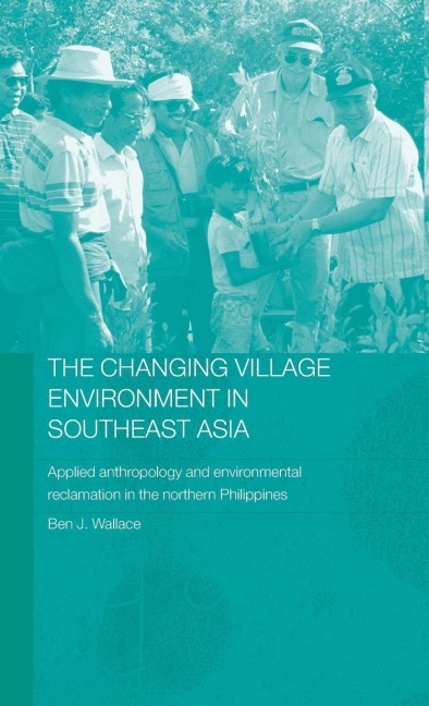 The Changing Village Environment in Southeast Asia - Ben Wallace