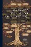 Almanacco Nobiliare Del Napoletano 1899... - 