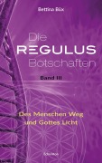 Cover-Bild zum Titel 'Die Regulus-Botschaften 03' von 'Bettina Büx'