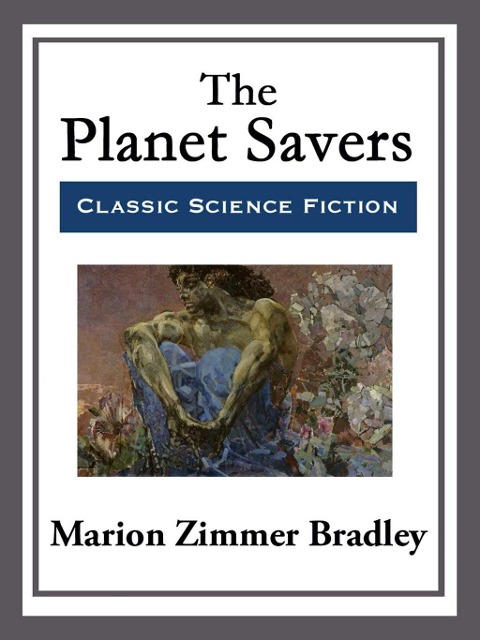The Planet Savers - Marion Zimmer Bradley