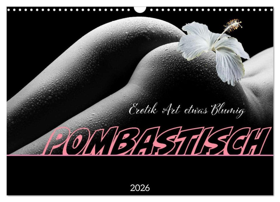 Erotik Art etwas Blumig POMBASTISCH (Wandkalender 2026 DIN A3 quer), CALVENDO Monatskalender - Monika Altenburger