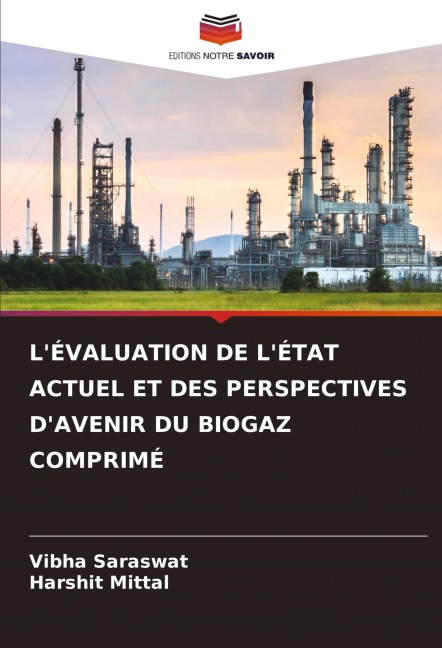 L'ÉVALUATION DE L'ÉTAT ACTUEL ET DES PERSPECTIVES D'AVENIR DU BIOGAZ COMPRIMÉ - Vibha Saraswat, Harshit Mittal