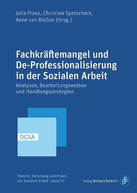 Fachkräftemangel und De-Professionalisierung in der Sozialen Arbeit - 