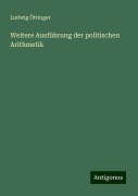 Weitere Ausführung der politischen Arithmetik - Ludwig Öttinger