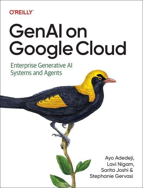 GenAI on Google Cloud - Ayo Adedeji, Lavi Nigam, Sarita Joshi, Stephanie Gervasi