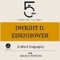 Dwight D. Eisenhower: A short biography - George Fritsche, Minute Biographies, Minutes