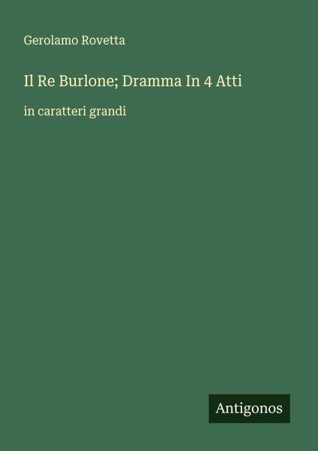 Il Re Burlone; Dramma In 4 Atti - Gerolamo Rovetta