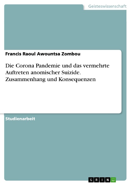 Die Corona Pandemie und das vermehrte Auftreten anomischer Suizide. Zusammenhang und Konsequenzen - Francis Raoul Awountsa Zombou