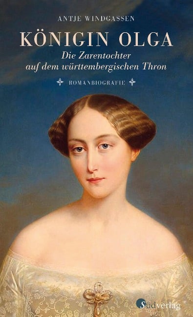 Königin Olga. Die Zarentochter auf dem württembergischen Thron - Antje Windgassen